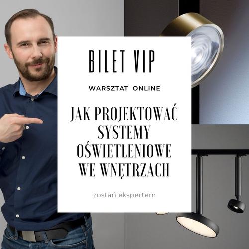 Bilet VIP na warsztat online "Jak projektować systemy oświetleniowe" 1-3.03.2022