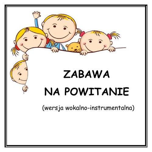 ZABAWA NA POWITANIE - wersja wokalno-instrumentalna