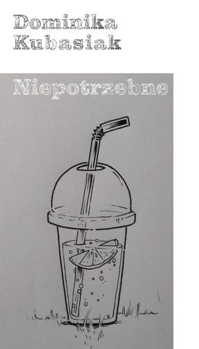 Niepotrzebne; Dominika Kubasiak; 978-83-66358-25-6