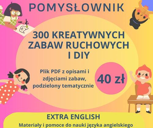 POMYSŁOWNIK 300 ZABAW DIY NA KAŻDY TEMAT
