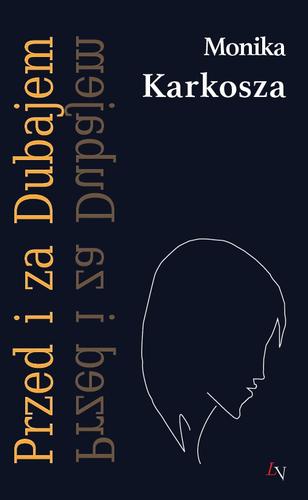 Przed i za Dubajem; Monika Karkosza; 978-83-951215-7-9